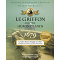 Le Griffon and the Huron Islands - 1679: Our Story of Exploration & Discovery
