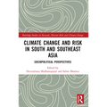 Climate Change and Risk in South and Southeast Asia: Sociopolitical Perspectives
