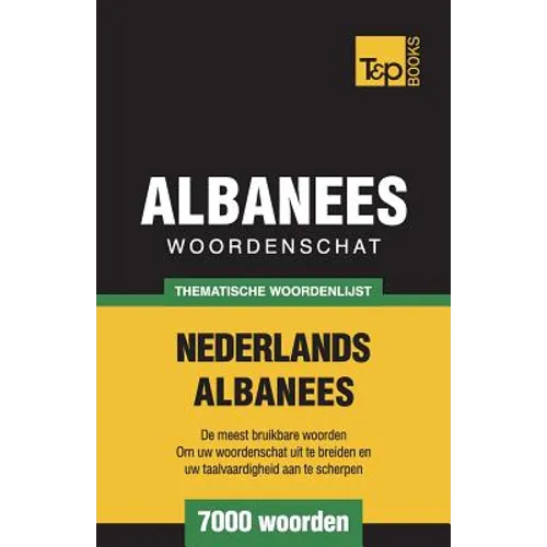 Thematische woordenschat Nederlands-Albanees - 7000 woorden