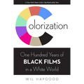 Colorization: One Hundred Years of Black Films in a White World