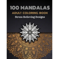 100 Mandalas Adults Coloring Book: Stress Relieving Coloring Designs Large Print