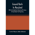 Ground Rents In Maryland; With An Introduction Concerning The Tenure Of Land Under The Proprietary