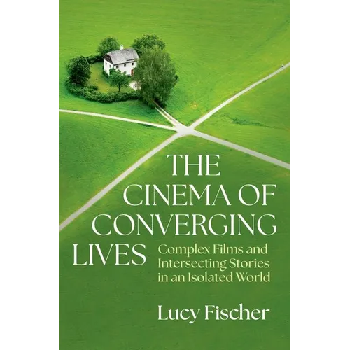 The Cinema of Converging Lives: Complex Films and Intersecting Stories in an Isolated World