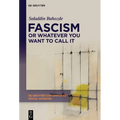Fascism or Whatever You Want to Call It: Confronting the Beast Locally and Globally