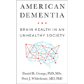 American Dementia: Brain Health in an Unhealthy Society