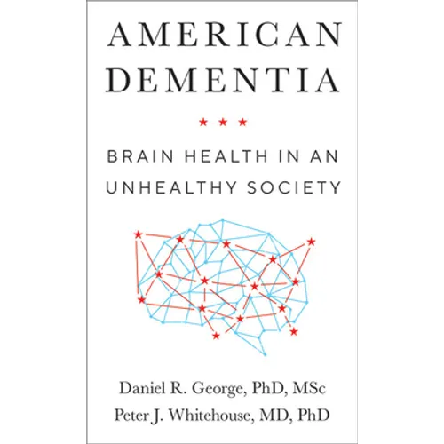 American Dementia: Brain Health in an Unhealthy Society