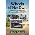 Wheels of Her Own: American Women and the Automobile, 1893-1929