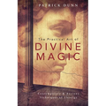 The Practical Art of Divine Magic: Contemporary & Ancient Techniques of Theurgy