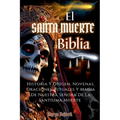 El Santa Muerte Biblia: Historia Y Origen, Novenas, Oraciones, Rituales Y Magia De Nuestra Señora De La Santísima Muerte(SPANISH EDITION)