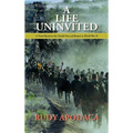A Life Uninvited: A Novel Based On the Untold Story of Bataan in World War II