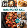 Taste of Home What Can I Cook in My Instant Pot, Air Fryer, Waffle Iron...?: Get Geared Up, Great Cooking Starts Here