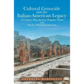 Cultural Genocide and the Italian-American Legacy: A Culture Hijacked by Popular Myth and Media Misrepresentation