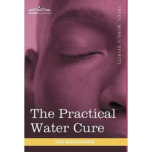 The Practical Water Cure: As Practiced in India and Other Oriental Countries