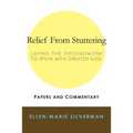 Relief From Stuttering: Laying the Groundwork to Speak with Greater Ease