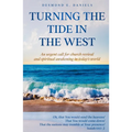 Turning The Tide in The West: An urgent call for church revival and spiritual awakening in today's world