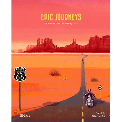 Epic Journeys: Incredible Tales of Amazing Trails