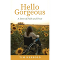 Hello Gorgeous: A Story of Faith and Trust