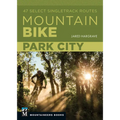 Mountain Bike: Park City: 47 Select Singletrack Routes
