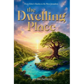 The Dwelling Place: From Eden's Garden to the New Jerusalem