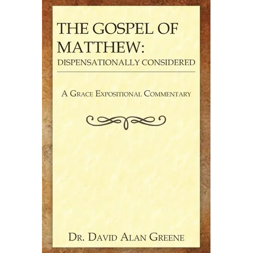 The Gospel of Matthew: Dispensationally Considered