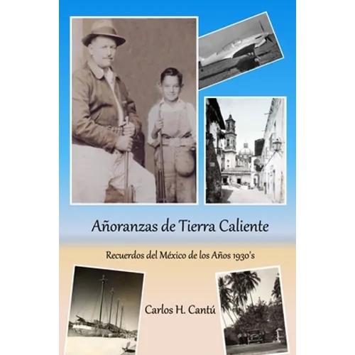 Añoranzas de Tierra Caliente: Recuerdos del México de los Años 1930's