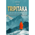 The Tripitaka for Beginners: An Introduction to the Three Baskets