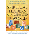 Spiritual Leaders Who Changed the World: The Essential Handbook to the Past Century of Religion