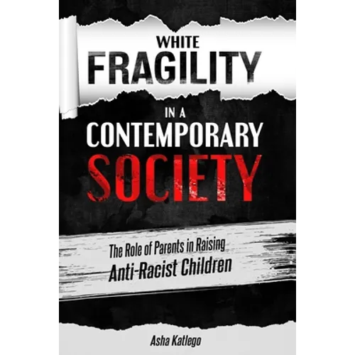 White Fragility in a Contemporary Society: The Role of Parents in Raising Anti-Racist Children