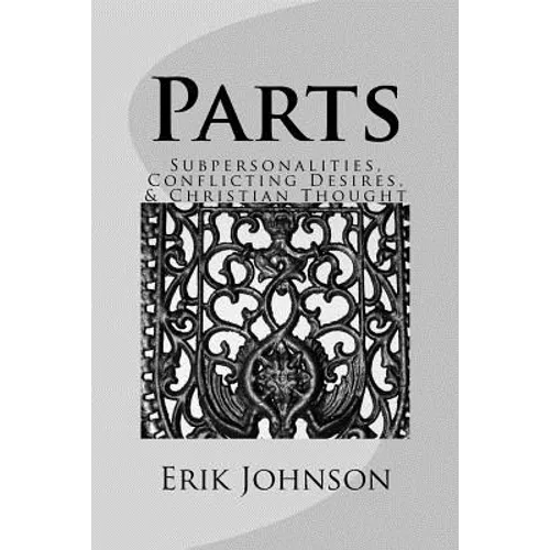 Parts: Sub-personalities, Conflicting Desires, & Christian Thought