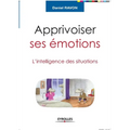 Apprivoiser ses émotions: L'intelligence des situations
