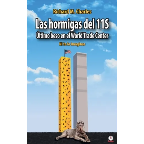 Las hormigas del 11S: Último beso en el World Trade Center