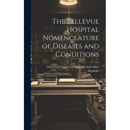 The Bellevue Hospital Nomenclature of Diseases and Conditions