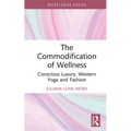 The Commodification of Wellness: Conscious Luxury, Western Yoga and Fashion