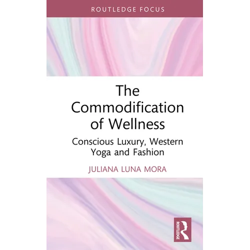 The Commodification of Wellness: Conscious Luxury, Western Yoga and Fashion