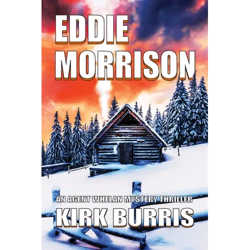 Eddie Morrison: An Agent Whelan Mystery Thriller