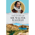 The Story of Sir Walter Raleigh