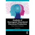 Analysis of Neurogenic Disordered Discourse Production: Theories, Assessment and Treatment