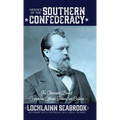 Heroes of the Southern Confederacy: The Illustrated Book of Confederate Officials, Soldiers, and Civilians