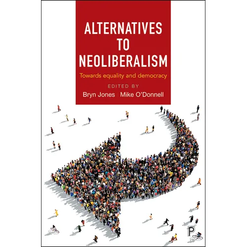 Alternatives to Neoliberalism: Towards Equality and Democracy