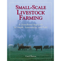 Small-Scale Livestock Farming: A Grass-Based Approach for Health, Sustainability, and Profit