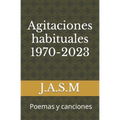 Agitaciones habituales 1970-2023: Poemas y canciones
