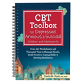 CBT Toolbox for Depressed, Anxious & Suicidal Children and Adolescents: Over 220 Worksheets and Therapist Tips to Manage Moods, Build Positive Coping