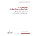 Le processus de Désistance juvénile: Comment les adolescents sortent-ils de la délinquance?