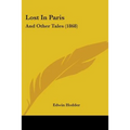Lost In Paris: And Other Tales (1868)