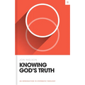 Knowing God's Truth: An Introduction to Systematic Theology