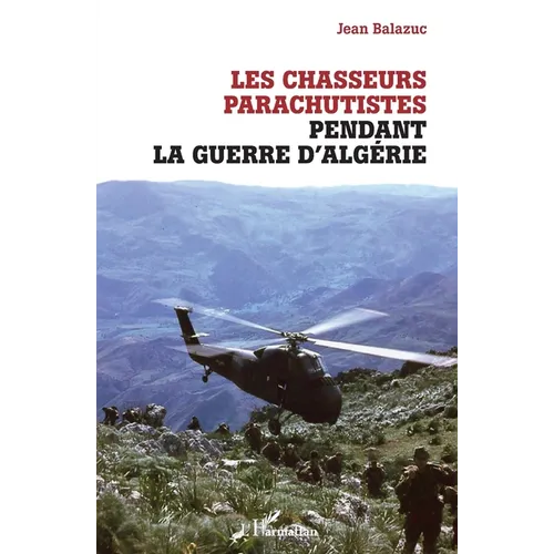 Les chasseurs parachutistes pendant la guerre d'Algérie