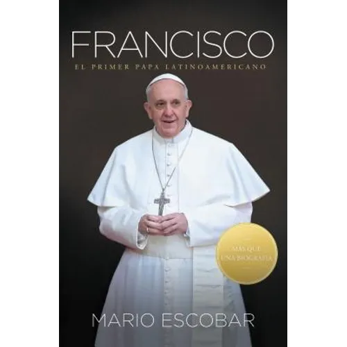 Francisco: El Primer Papa Latinoamericano = Francis = Francis