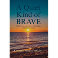 A Quiet Kind of Brave
