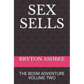 Sex Sells: The Bdsm Adventure Volume Two