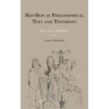 Hip-Hop as Philosophical Text and Testimony: Can I Get a Witness?